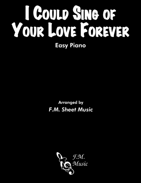 I Could Sing Of Your Love Forever Easy Piano Sheet Music