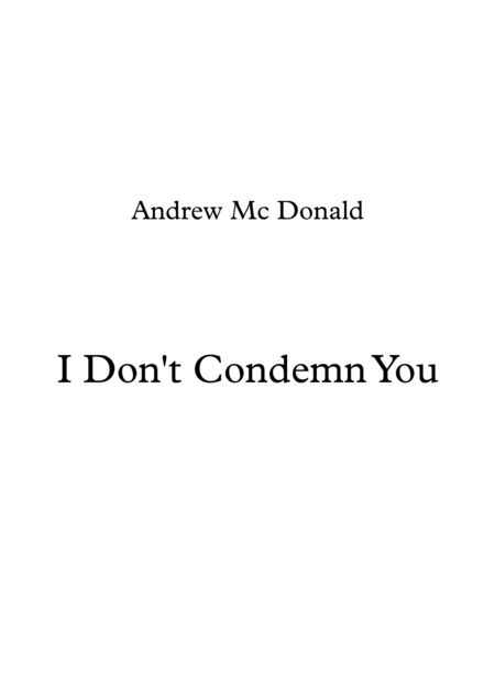 I Dont Condemn You Sheet Music