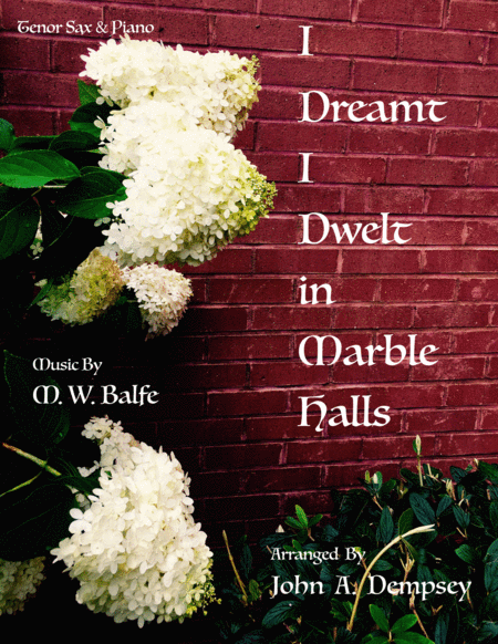 Free Sheet Music I Dreamt I Dwelt In Marble Halls Tenor Sax And Piano