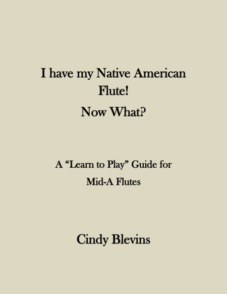 I Have My Native American Flute Now What A Learning Guide For Native American Flute Beginners Sheet Music