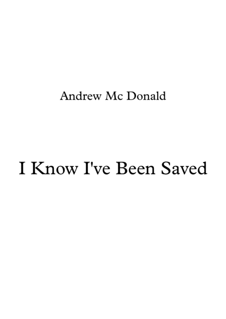 I Know I Ve Been Saved Sheet Music