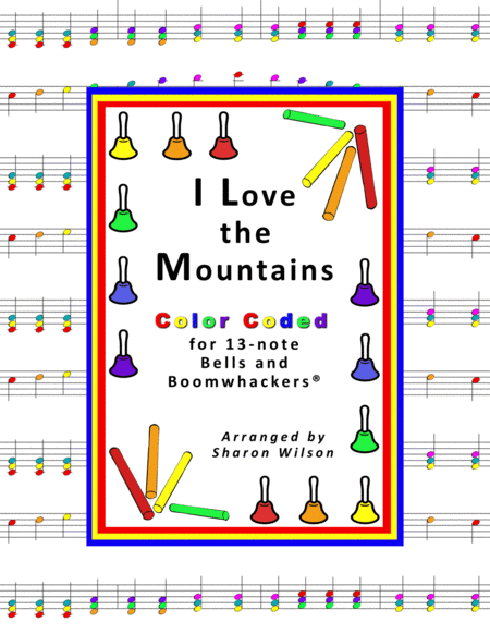 Free Sheet Music I Love The Mountains For 13 Note Bells And Boomwhackers With Color Coded Notes