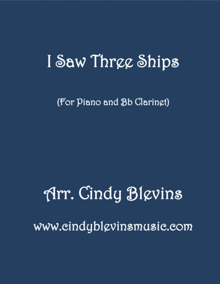 Free Sheet Music I Saw Three Ships Arranged For Piano And Bb Clarinet