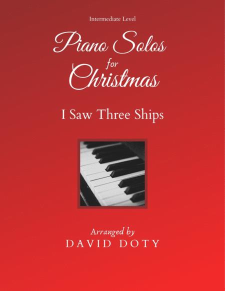 I Saw Three Ships Arranged For Solo Piano Intermediate Level Sheet Music