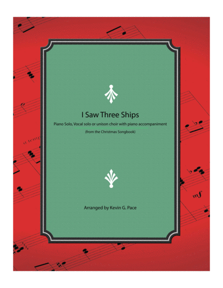 I Saw Three Ships Piano Solo Vocal Solo Or Unison Choir With Piano Accompaniment Sheet Music