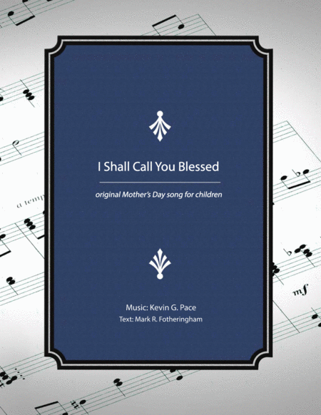 I Shall Call You Blessed Original Childrens Song For Mothers Day Sheet Music