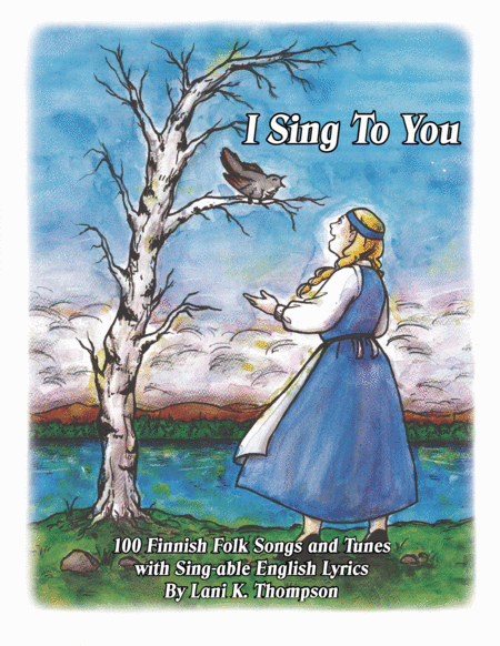 I Sing To You 100 Finnish Folk Songs And Tunes With Sing Able English Lyrics Sheet Music