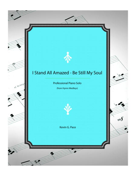 I Stand All Amazed Be Still My Soul Professional Piano Solo Medley Sheet Music