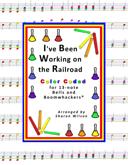 I Ve Been Working On The Railroad For 13 Note Bells And Boomwhackers With Color Coded Notes Sheet Music