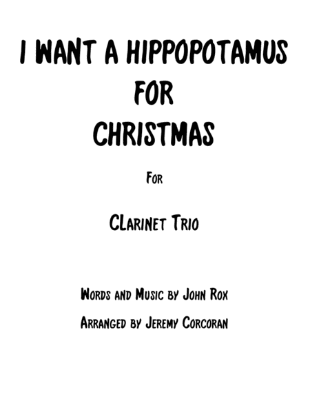 I Want A Hippopotamus For Christmas Hippo The Hero For Three Clarinets Sheet Music