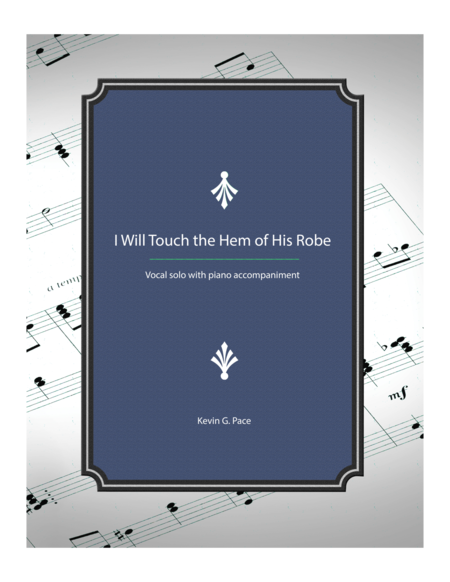 I Will Touch The Hem Of His Robe Vocal Solo With Piano Accompaniment Sheet Music