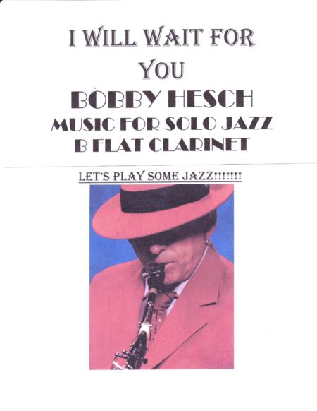 Free Sheet Music I Will Wait For You For Solo Jazz B Flat Clarinet