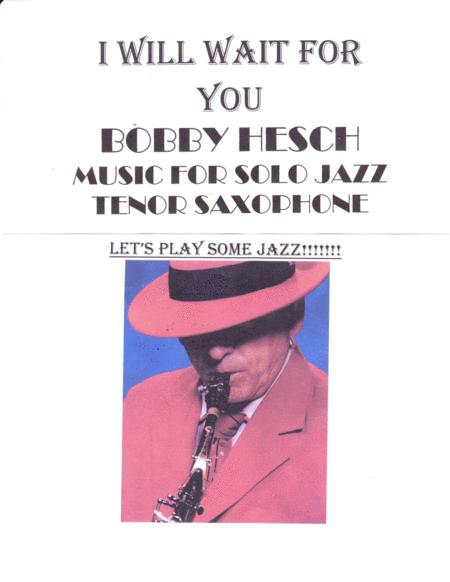 Free Sheet Music I Will Wait For You For Solo Jazz Tenor Saxophone