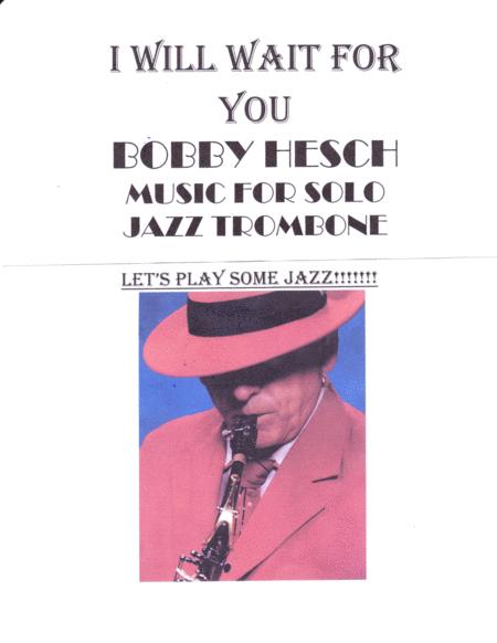 Free Sheet Music I Will Wait For You For Solo Jazz Trombone