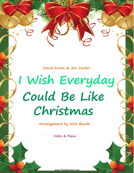 Free Sheet Music I Wish Everyday Could Be Like Christmas Violin Piano Version