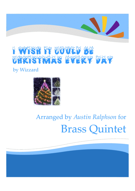 Free Sheet Music I Wish It Could Be Christmas Every Day Brass Quintet