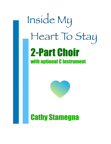 Free Sheet Music Inside My Heart To Stay For 2 Part Choir Piano And Optional C Instrument