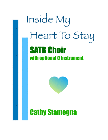 Inside My Heart To Stay For Satb Choir Piano And Optional C Instrument Sheet Music