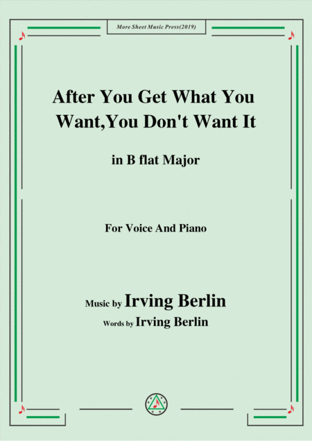Irving Berlin After You Get What You Want You Dont Want It In B Flat Major Sheet Music