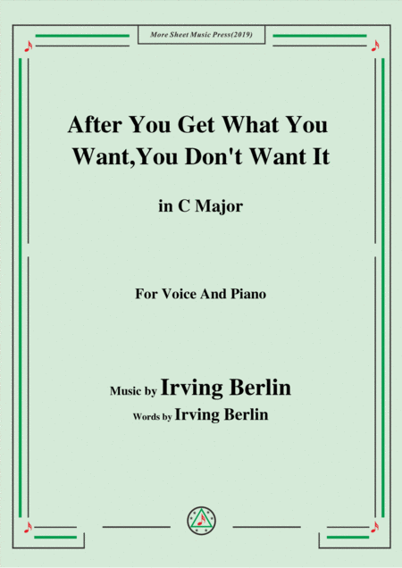 Irving Berlin After You Get What You Want You Dont Want It In C Major For Voice And Piano Sheet Music