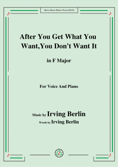 Irving Berlin After You Get What You Want You Dont Want It In F Major Sheet Music