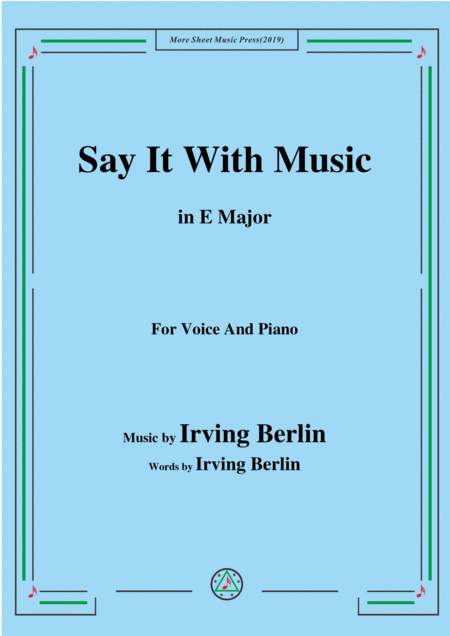 Irving Berlin Say It With Music In E Major For Voice Piano Sheet Music