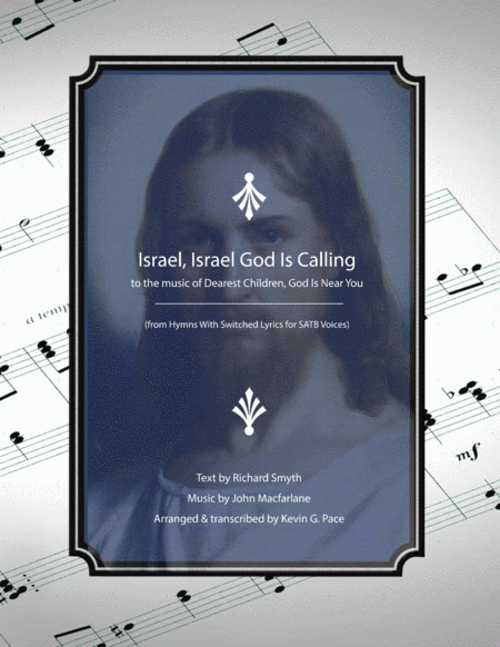 Israel Israel God Is Calling To The Music Of Dearest Children God Is Near You Satb Choir With Piano Accompaniment Sheet Music