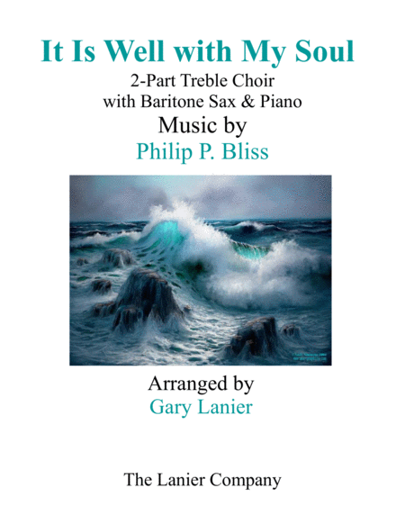 Free Sheet Music It Is Well With My Soul 2 Part Treble Voice Choir With Baritone Sax Piano