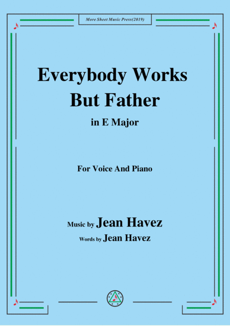 Jean Havez Everybody Works But Father In E Major For Voice Piano Sheet Music