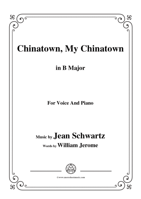 Jean Schwartz Chinatown My Chinatown In B Major For Voice And Piano Sheet Music