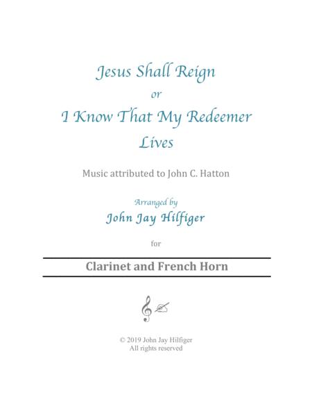 Free Sheet Music Jesus Shall Reign I Know That My Redeemer Lives For Clarinet And French Horn