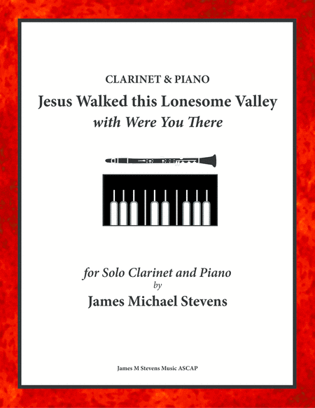 Jesus Walked This Lonesome Valley With Were You There Clarinet Piano Sheet Music