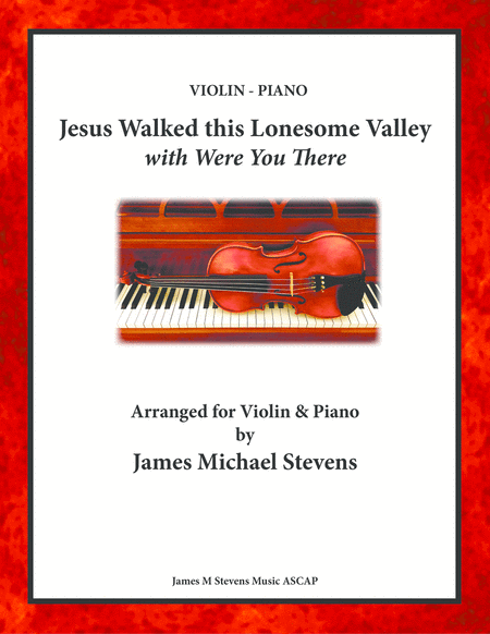 Free Sheet Music Jesus Walked This Lonesome Valley With Were You There Violin Piano