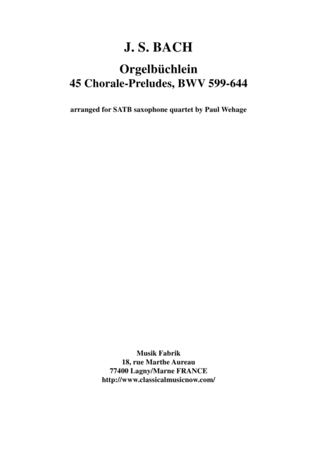 Js Bach Orgelbchlein Little Organ Book Bwv 599 644 45 Chorale Preludes Arranged For Satb Saxophone Quartet Sheet Music