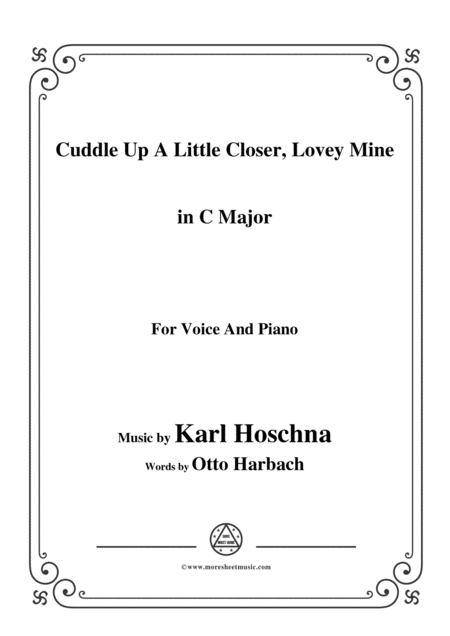 Karl Hoschna Cuddle Up A Little Closer Lovey Mine In C Major For Voice Pno Sheet Music