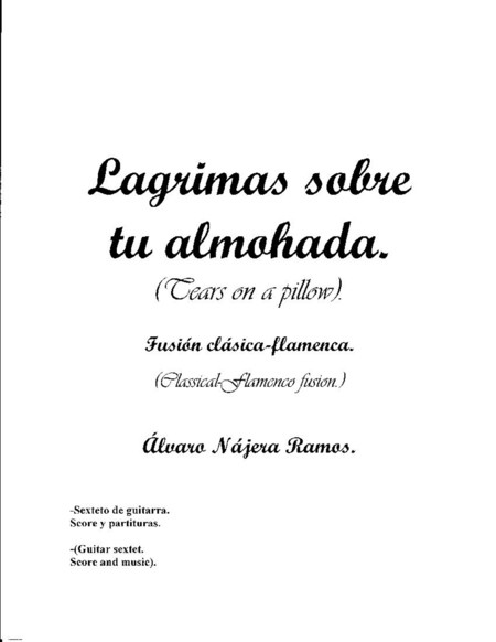 Lagrimas Sobre Tu Almohada Tears On A Pillow Classical Flamenco Fusion For Guitar Sextet Sheet Music