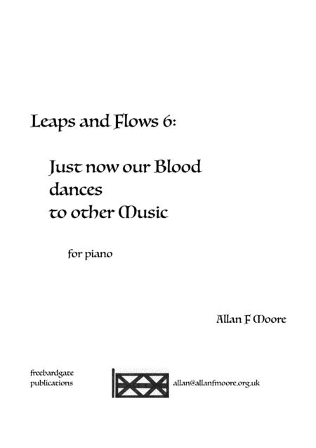 Leaps And Flows 6 Just Now Our Blood Dances To Other Music Sheet Music