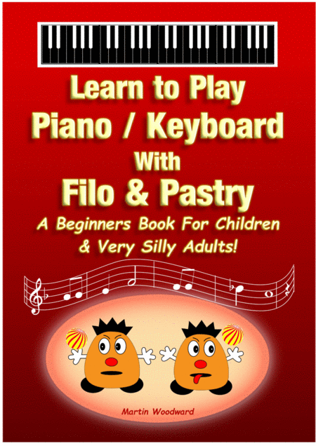 Learn To Play Piano Keyboard With Filo Pastry A Beginners Book For Children Very Silly Adults Sheet Music