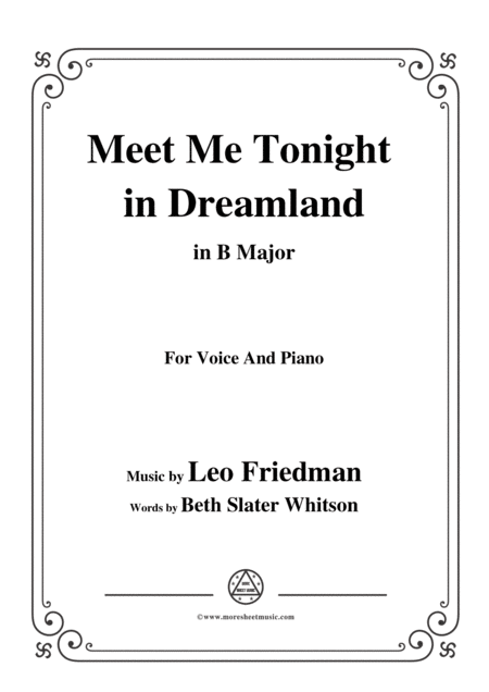 Free Sheet Music Leo Friedman Meet Me Tonight In Dreamland In B Major For Voic Piano
