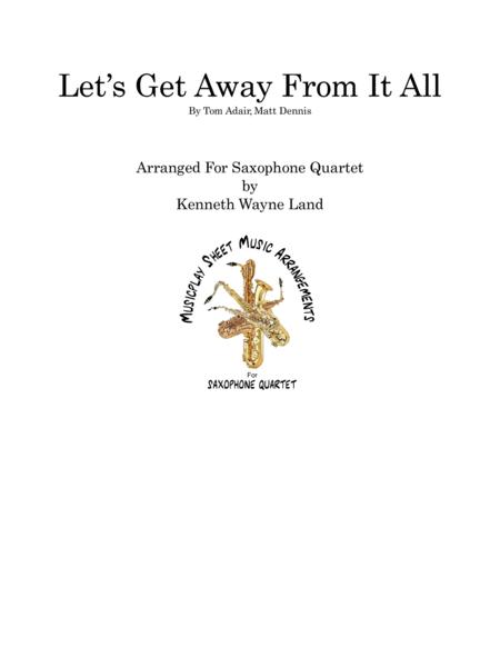 Free Sheet Music Let Get Away From It All Saxophone Quartet