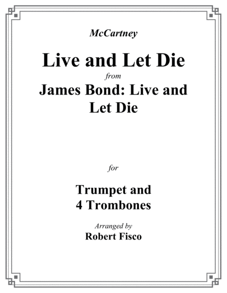 Live And Let Die From The James Bond Film Live And Let Die For Trumpet 3 Tenor Trombones And Bass Trombone Tuba Sheet Music