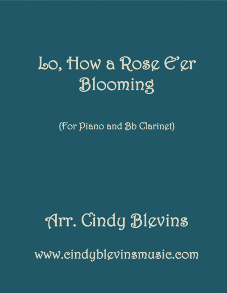 Free Sheet Music Lo How A Rose E Er Blooming Arranged For Piano And Bb Clarinet