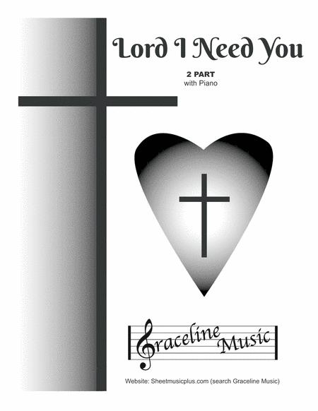 Free Sheet Music Lord I Need You 2 Part