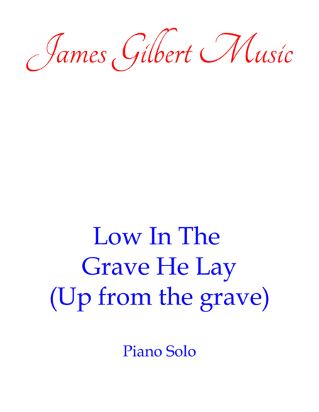 Low In The Grave He Lay Up From The Grave He Arose Sheet Music