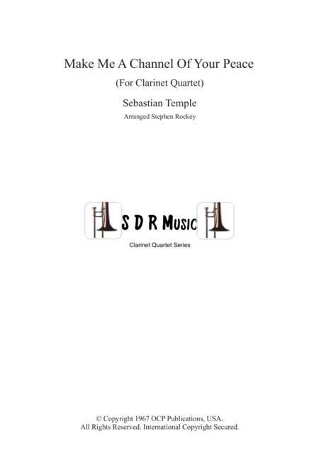 Make Me A Channel Of Your Peace Prayer Of St Francis For Clarinet Quartet Sheet Music