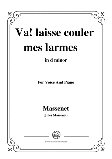 Free Sheet Music Massenet Va Laisse Couler Mes Larmes From Werther In D Minor For Voice And Piano
