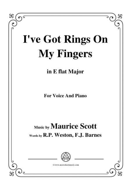 Maurice Scott I Ve Got Rings On My Fingers In E Flat Major For Voice Piano Sheet Music