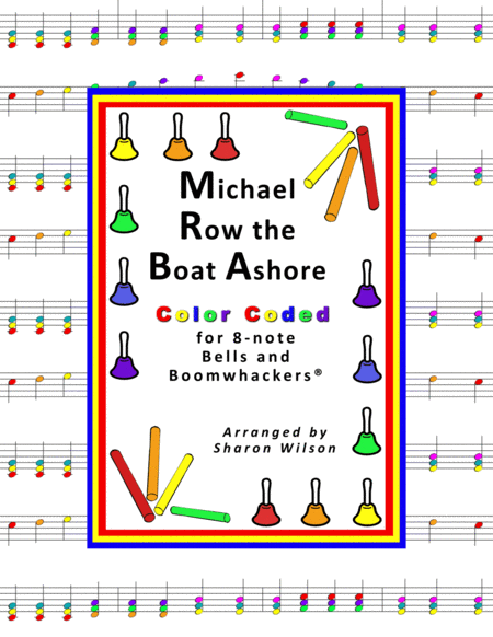 Free Sheet Music Michael Row The Boat Ashore For 8 Note Bells And Boomwhackers With Color Coded Notes