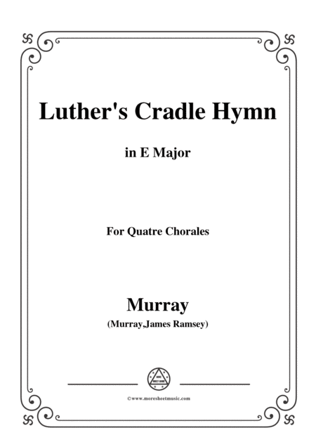 Murray Luthers Cradle Hymn Away In A Manger In E Major For Quatre Chorales Sheet Music