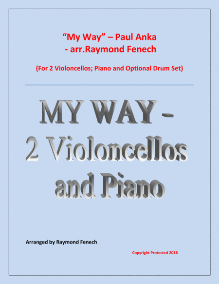 My Way By Paul Anka 2 Violoncellos And Piano With Optional Drum Set Sheet Music